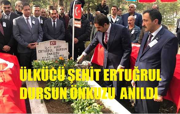 Ülkücü Şehit Ertuğrul Dursun Önkuzu Dualarla Anıldı