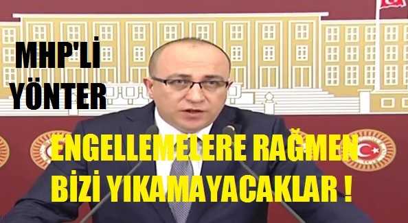 MHP'li Yönter: Güçlü Türkiye Kalesini Yıkamayacaklar