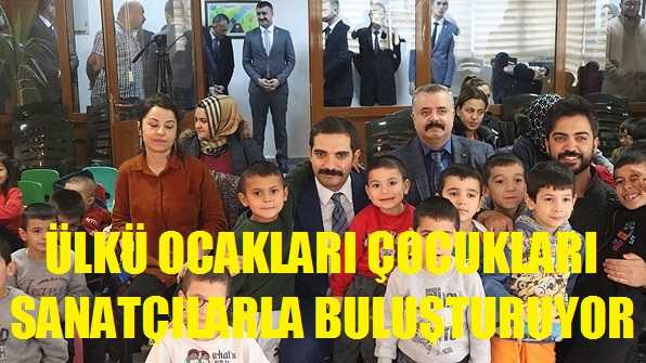 Ülkü Ocakları Çocukları Sanatçılarla Buluşturdu