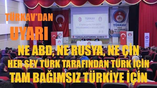 TÜRKAV'dan Tam Bağımsız Türkiye Uyarısı