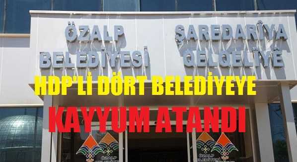 HDP'li Dört Belediye Başkanlığına Kayyum Atandı