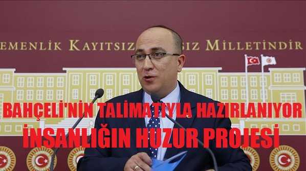 Bahçeli'nin Talimatıyla İnsanlığın Huzur Projesi Hazırlanıyor