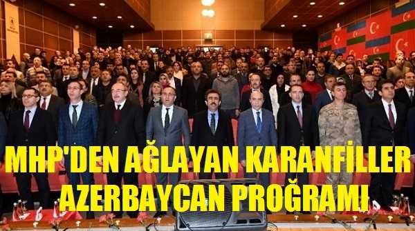 MHP'den Ağlayan Karanfiller Azerbaycan Proğramı