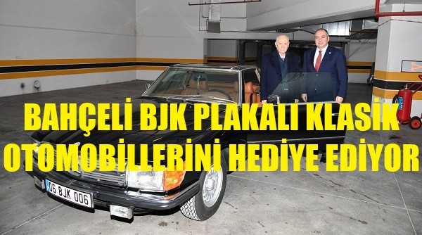 Bahçeli BJK Plakalı Klasik Otomobillerini Hediye Ediyor