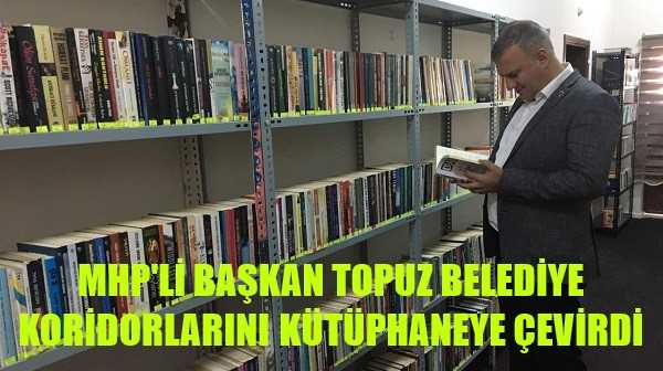 MHP'li Başkan Topuz Belediye Koridorlarını Kütüphaneye Çevirdi