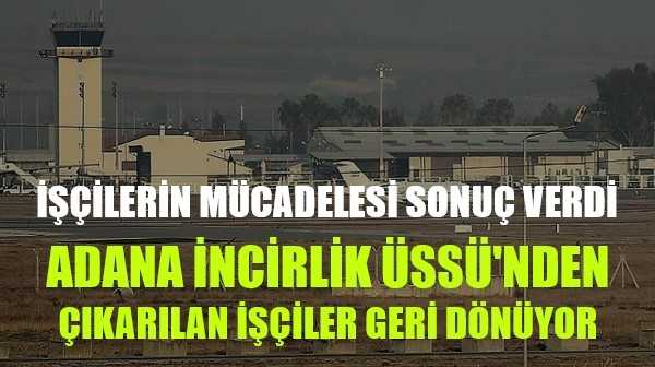 Adana İncirlik Üssü'nden Çıkarılan İşçiler Geri Dönüyor