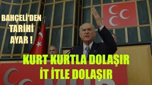 Bahçeli: Kurt Kurtla Dolaşır İt İtle Dolaşır