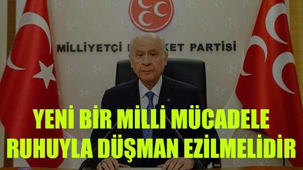 Bahçeli: Milli Mücadele Ruhuyla Düşman Ezilmelidir