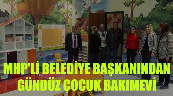 MHP'li Belediye Başkanından Gündüz Çocuk Bakımevi