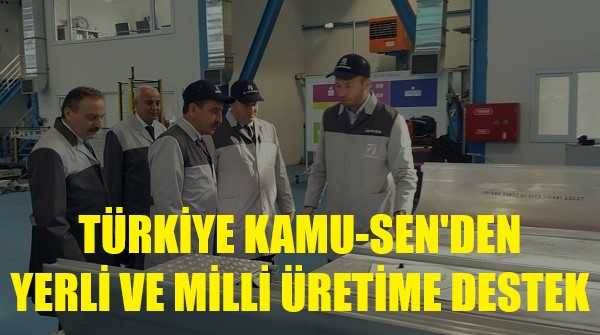 Türkiye Kamu-Sen'den Yerli ve Milli Üretime Destek