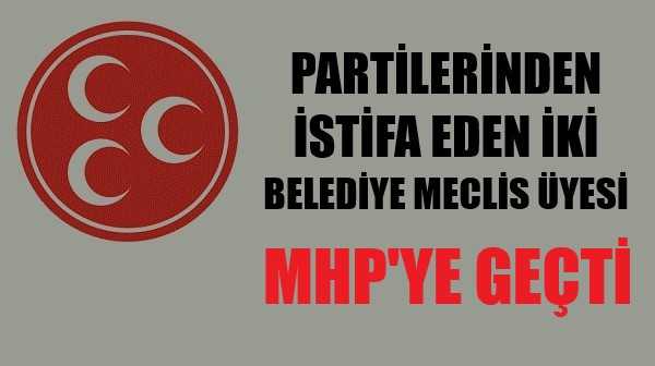 Farklı Siyasi Partilerden İki Belediye Meclis Üyesi MHP'ye Geçti