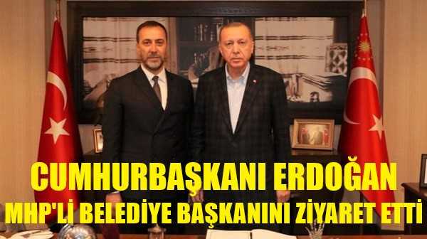Cumhurbaşkanı Erdoğan MHP'li Belediye Başkanını Ziyaret Etti