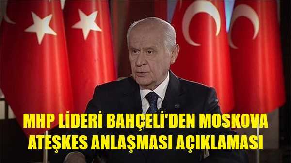 Bahçeli Moskova Ateşkes Anlaşmasını Değerlendirdi