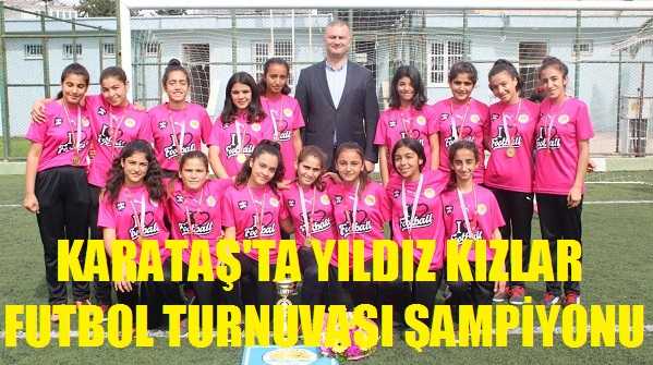 Karataş'ta Yıldız Kızlar Futbol Turnuvası Şampiyonu Belli Oldu
