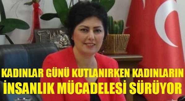 MHP'li Taşlıçay: Kadınların İnsanlık Mücadelesi Sürüyor