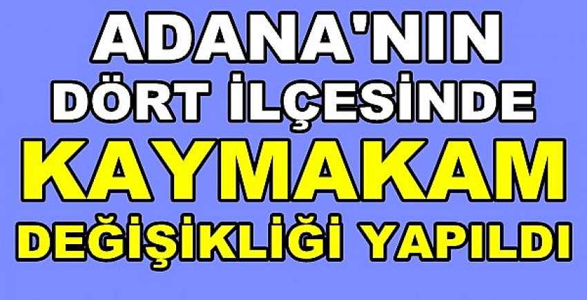 Adana'nın Dört İlçesinde Kaymakam Değişikliği   