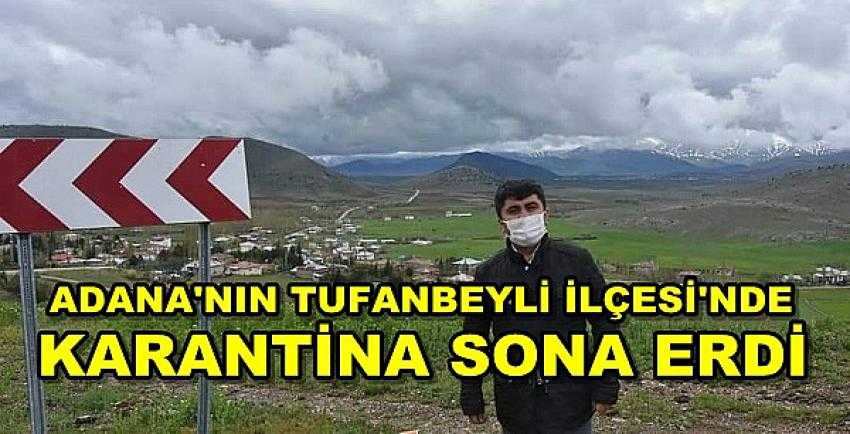 Adana'nın Tufanbeyli İlçesi'nde Karantina Sona Erdi