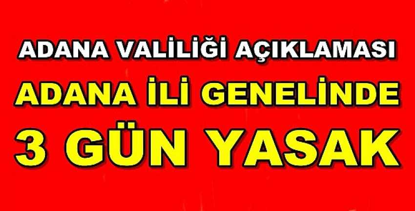 Adana İli Genelinde Üç Gün Yasaklama Getirildi