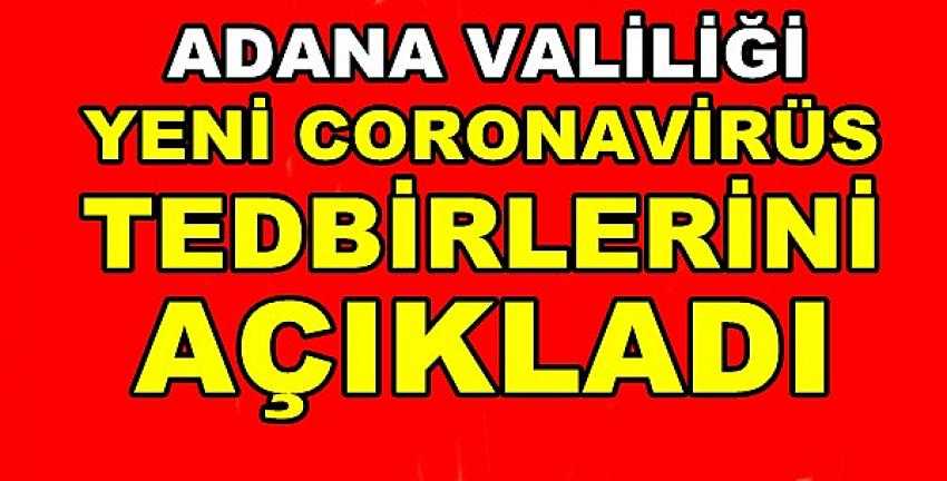 Adana Valiliği'nden Yeni Coronavirüs Tedbirleri 