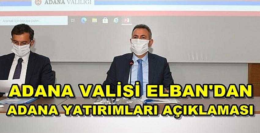 Adana Valisi Elban'dan Adana Yatırımları Açıklaması 