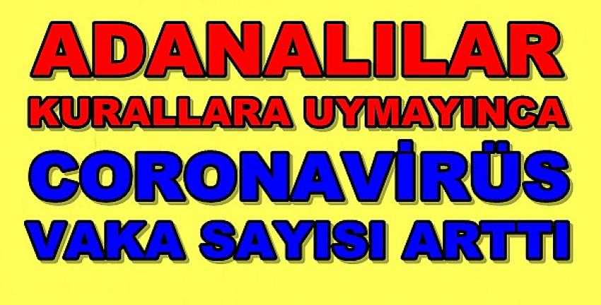 Adanalılar Kurallara Uymayınca Coronavirüs Vakaları Arttı 