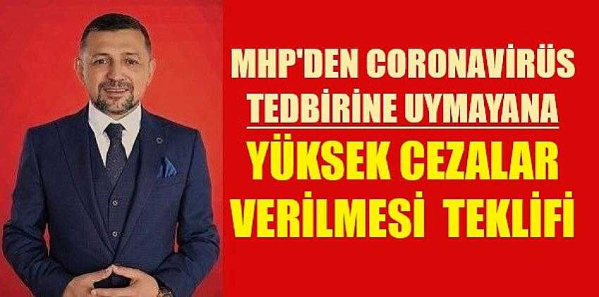 MHP'den Coronavirüs Tedbirine Uymayana Yüksek Ceza Teklifi     