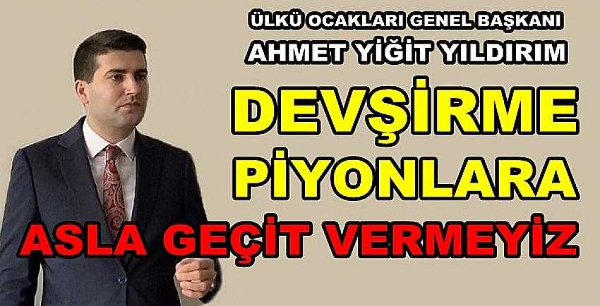 Yıldırım: Devşirme Piyonlara Asla Geçit Vermeyiz 