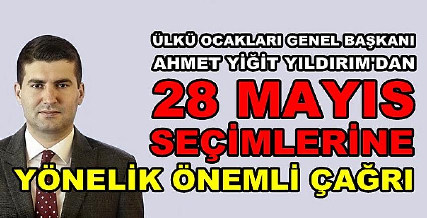 Genel Başkan Yıldırım'dan Seçimlere Yönelik Çağrı  