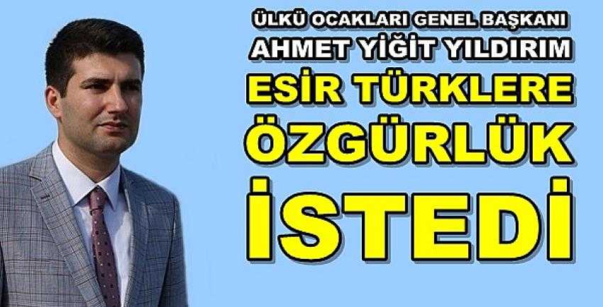 Ülkü Ocakları Genel Başkanı Yıldırım'dan Esir Türkler Vurgusu