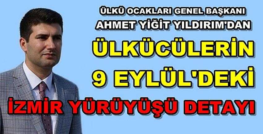 Genel Başkan Yıldırım'dan Ülkücülerin İzmir Yürüyüşü Detayları     