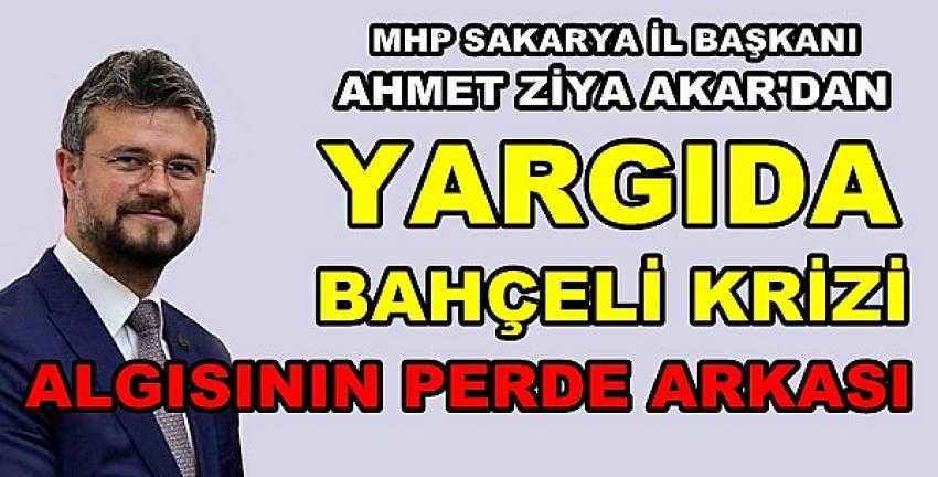 MHP'li Akar'dan Yargıda Bahçeli Krizi Algısına Tepki    