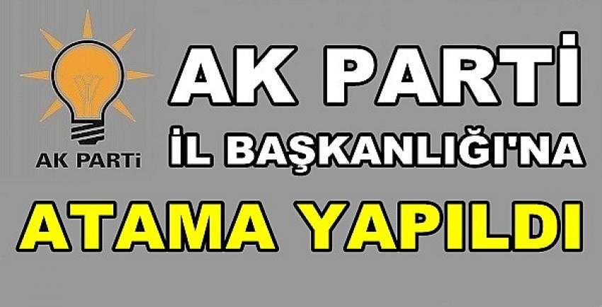 Ak Parti İl Başkanlığı'na Atama Yapıldı