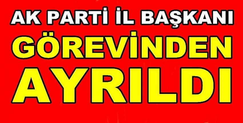 Ak Parti İl Başkanı Görevinden Ayrıldığını Duyurdu 