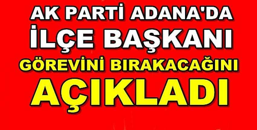 Ak Parti İlçe Başkanı Görevi Bırakacağını Açıkladı 