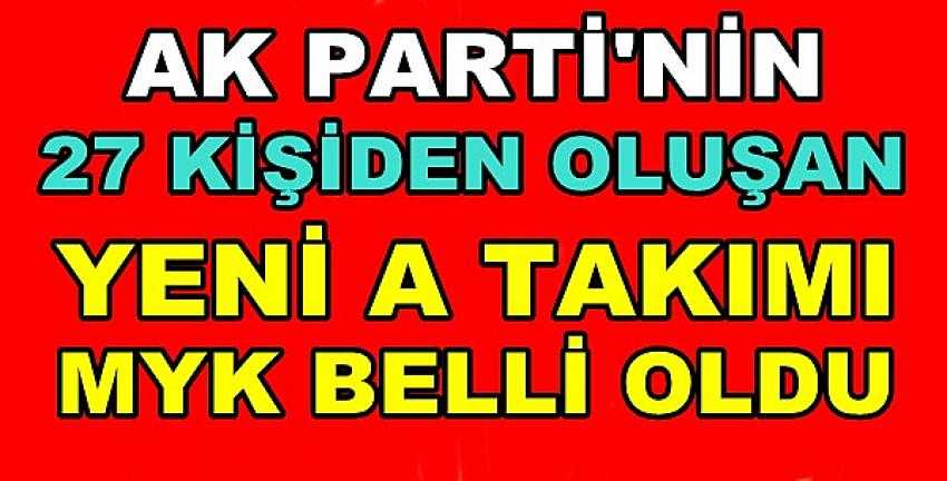 Ak Parti'nin 27 Kişilik Yeni A Takımı Belli Oldu   