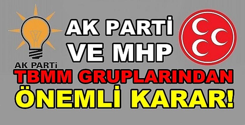 Ak Parti ve MHP TBMM Gruplarından Önemli Karar  