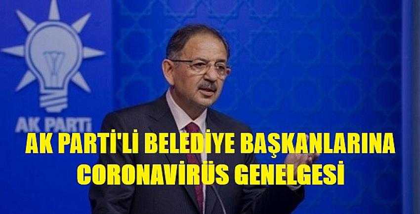 Ak Parti'li Belediye Başkanlarına Coronavirüs Genelgesi     