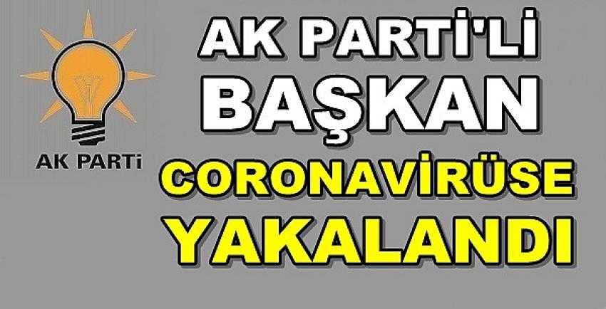 Ak Parti'li Başkan Coronavirüse Yakalandı     