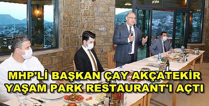 MHP'li Başkan Çay Akçatekir Yaşam Park Restaurant'ı Açtı