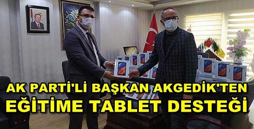 Ak Parti'li Başkan Akgedik'ten Eğitime Tablet Desteği 