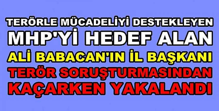 Ali Babacan'ın İl Başkanı Terörden Gözaltına Alındı  