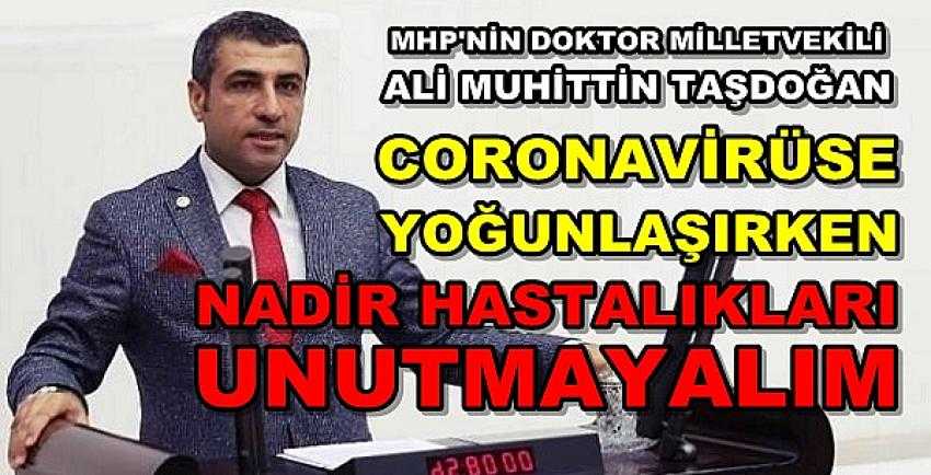 MHP'li Taşdoğan'dan Nadir Hastalıklar Uyarısı 