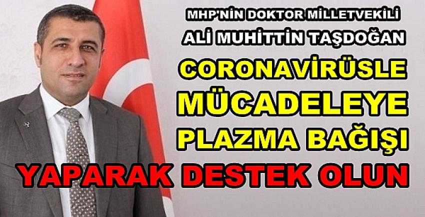 MHP'li Taşdoğan'dan Plazma Bağışı Çağrısı