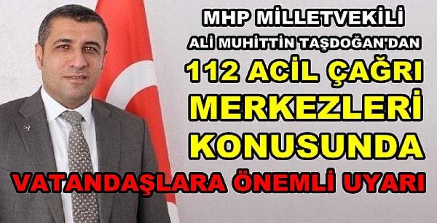 MHP'li Taşdoğan'dan Vatandaşlara Önemli Uyarı   