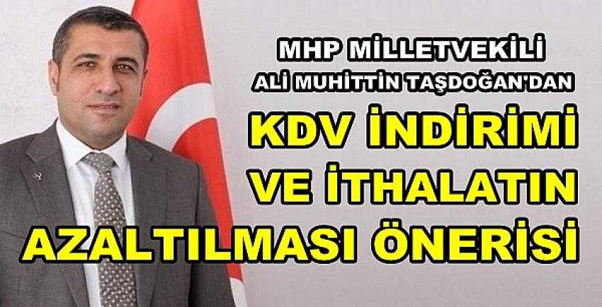 MHP'li Taşdoğan'dan İthalatın Azaltılması Önerisi     