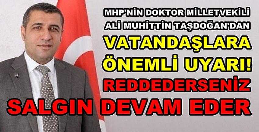 MHP'nin Doktor Milletvekili Taşdoğan'dan Önemli Uyarı     