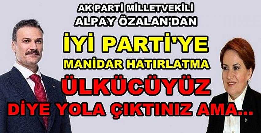 Ak Parti'li Özalan'dan İyi Parti'ye Ülkücülük Hatırlatması  