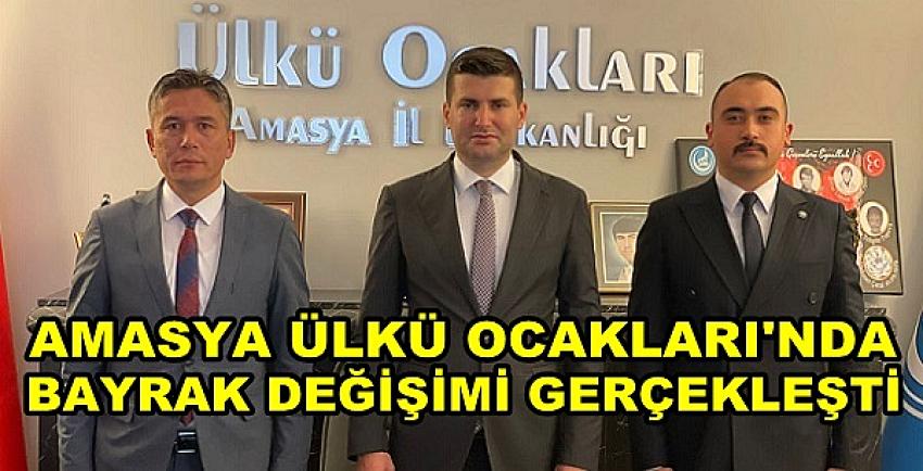 Amasya Ülkü Ocakları Başkanlığında Bayrak Değişimi  