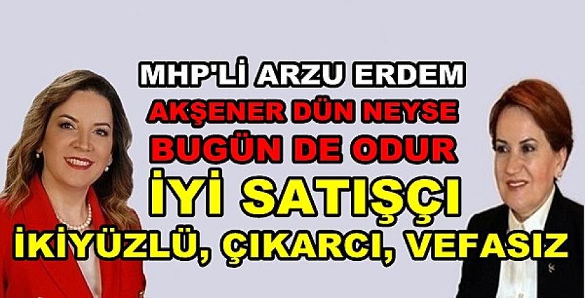 MHP'li Erdem'den Akşener Hakkında Çarpıcı Açıklama   