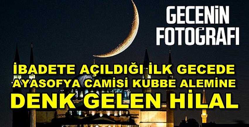 Hilal Ayasofya Camisi Kubbe Alemi Üzerine Denk Geldi